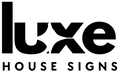 Luxe House Signs